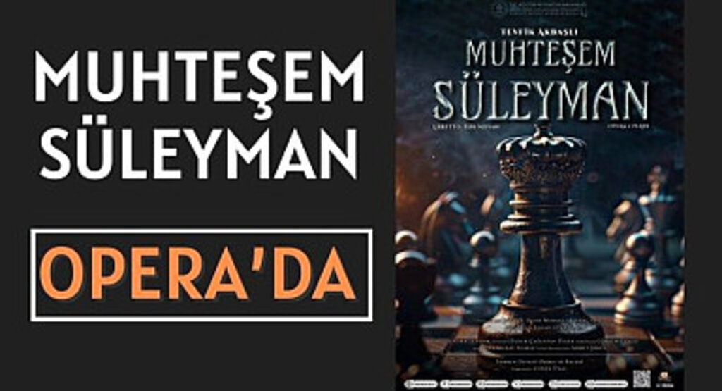Muhteşem Süleyman Opera'da