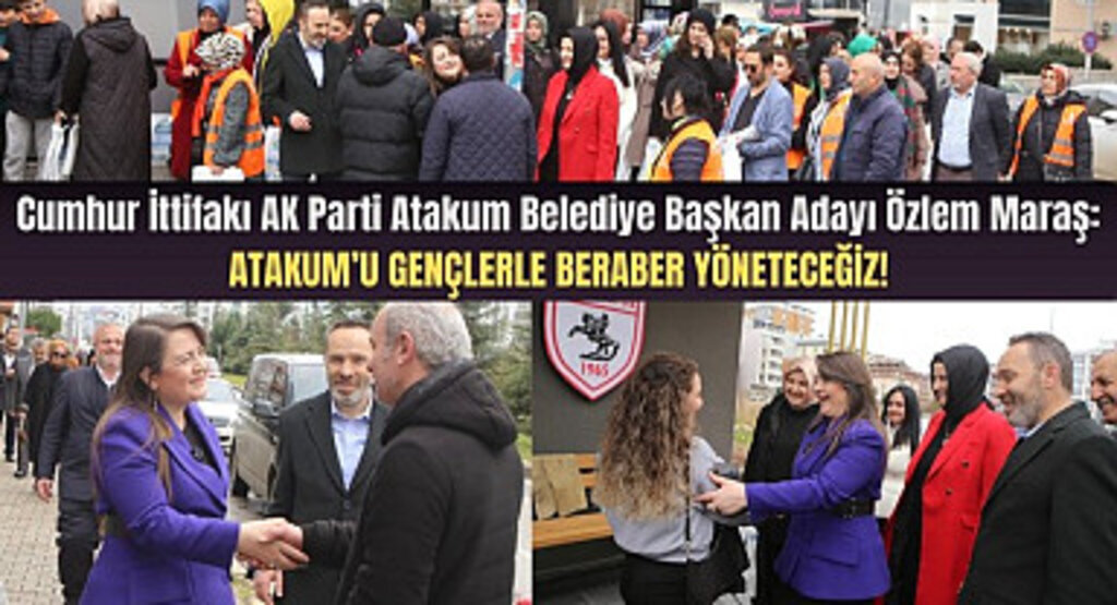 Özlem Maraş: Atakum'u gençlerle beraber yöneteceğiz!
