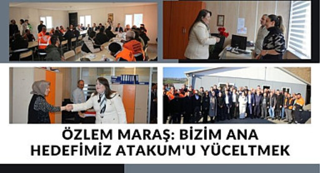Özlem Maraş: Bizim ana hedefimiz Atakum'u yüceltmek