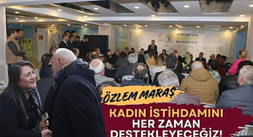 Özlem Maraş: Kadın İstihdamını Her Zaman Destekleyeceğiz