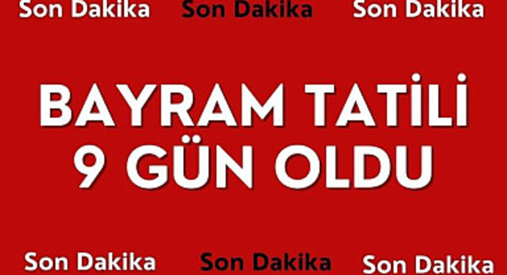 Ramazan Bayramı tatili 9 güne çıkarıldı