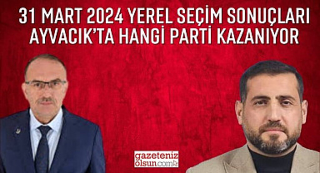 Samsun Ayvacık Belediyesi yerel seçim sonuçları Ayvacık Belediyesini Hangi Parti Kazanıyor?