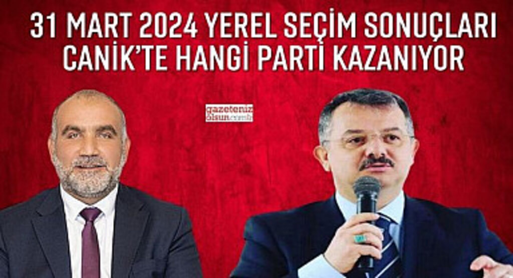 Samsun Canik Belediyesi Yerel Seçim sonuçları Canik Belediyesini Hangi Parti Kazanıyor?