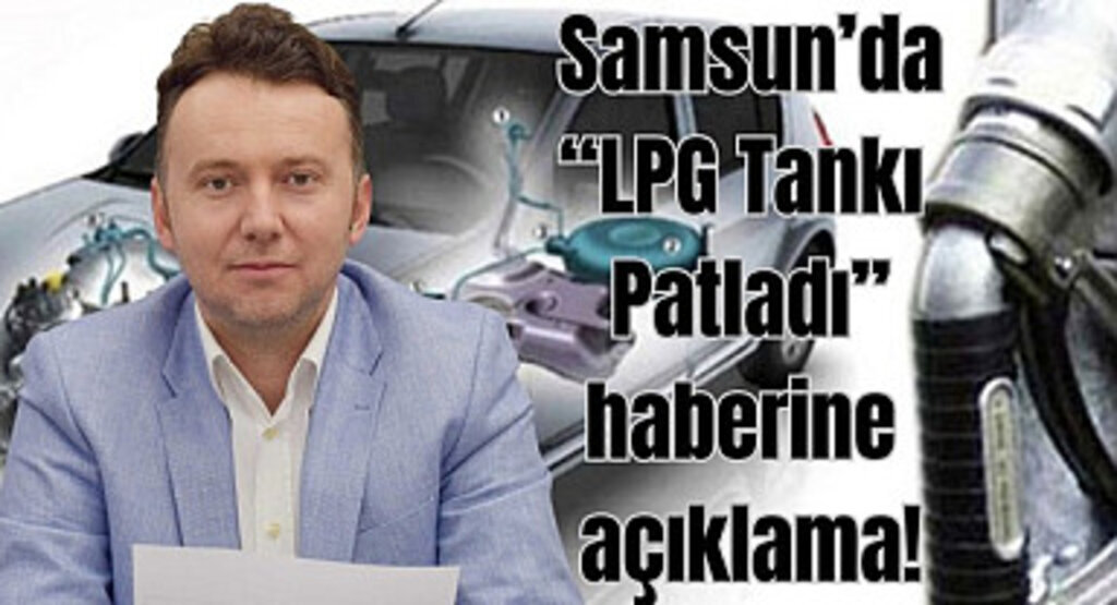 Samsun'da aracın LPG tankı patladı mı? MMO'dan açıklama