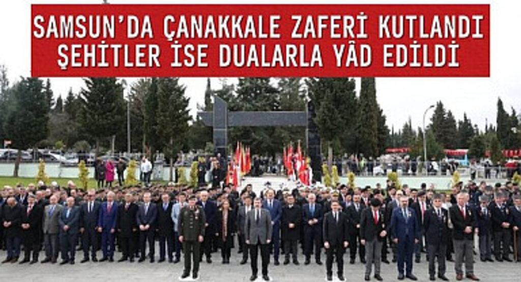 Samsun'da Çanakkale Zaferi Kutlandı Şehitler Dualarla Yad Edildi