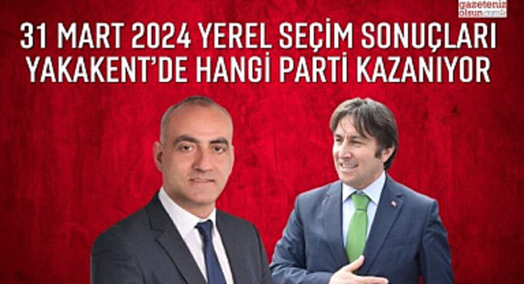 Samsun'da Yakakent Belediyesi yerel seçim sonuçları Yakakent'te Hangi parti Kazanıyor?
