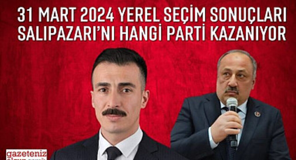 Samsun Salıpazarı Belediyesi yerel seçim sonuçları Salıpazarı'nı hangi parti kazanıyor?