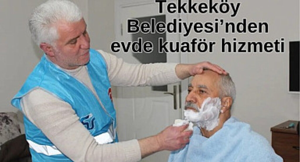 Tekkeköy Belediyesi’nden evde kuaför hizmeti