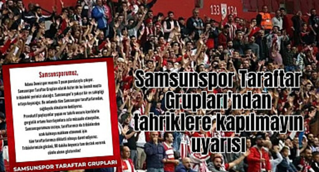 Adana'da üzücü olaylar yaşanmıştı! Samsunspor Taraftar Grupları'ndan tahriklere kapılmayın uyarısı