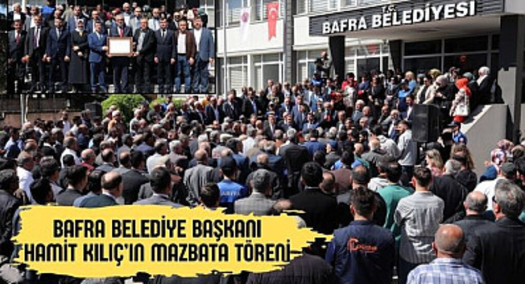 Bafra Belediye Başkanı Hamit Kılıç'ın Mazbata Töreni