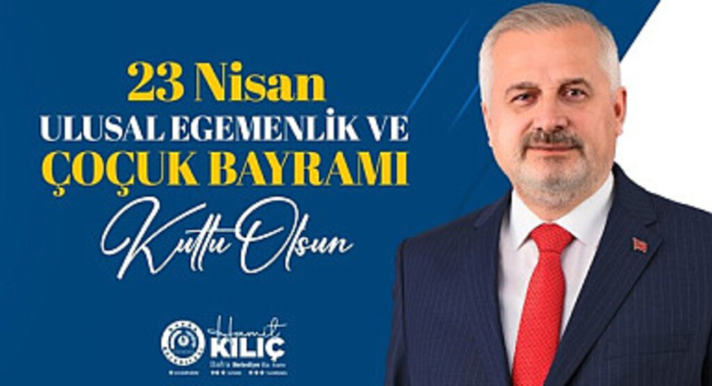 Bafra Belediye Başkanı Kılıç'tan 23 Nisan mesajı