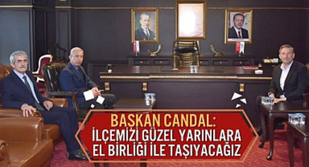 Başkan Candal: İlçemizi güzel yarınlara el birliği ile taşıyacağız