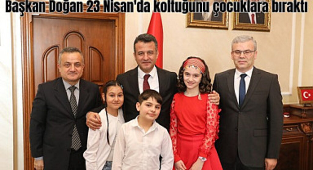 Başkan Doğan 23 Nisan'da koltuğunu çocuklara bıraktı