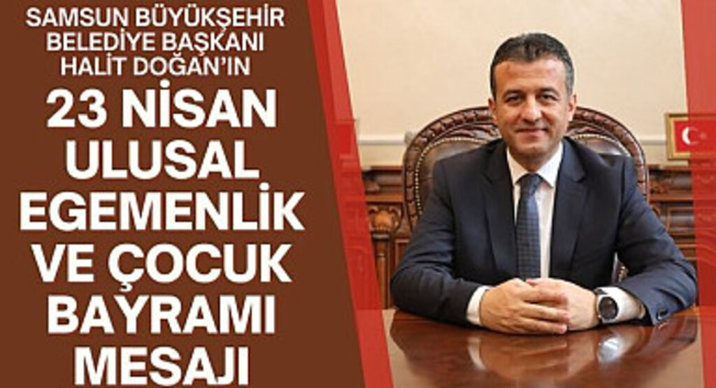 Başkan Doğan'dan 23 Nisan Ulusal Egemenlik ve Çocuk Bayramı Mesajı