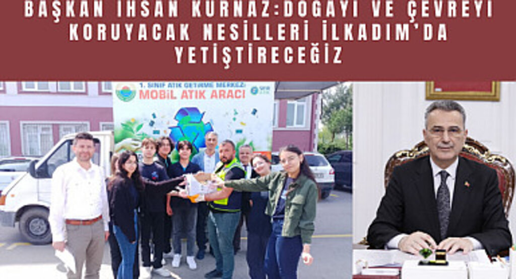Başkan İhsan Kurnaz: Doğayı ve çevreyi koruyacak nesilleri İlkadım'da yetiştireceğiz