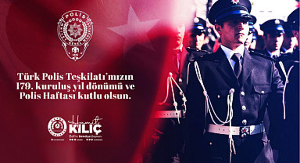 Başkan Kılıç'ın polis teşkilatının kuruluşunun 179. yıl dönümü mesajı