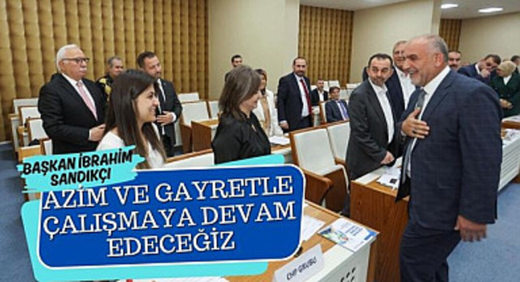 Başkan Sandıkçı: Yeniden örnek bir belediye meclisi dönemine daha imza atmak için hazırız