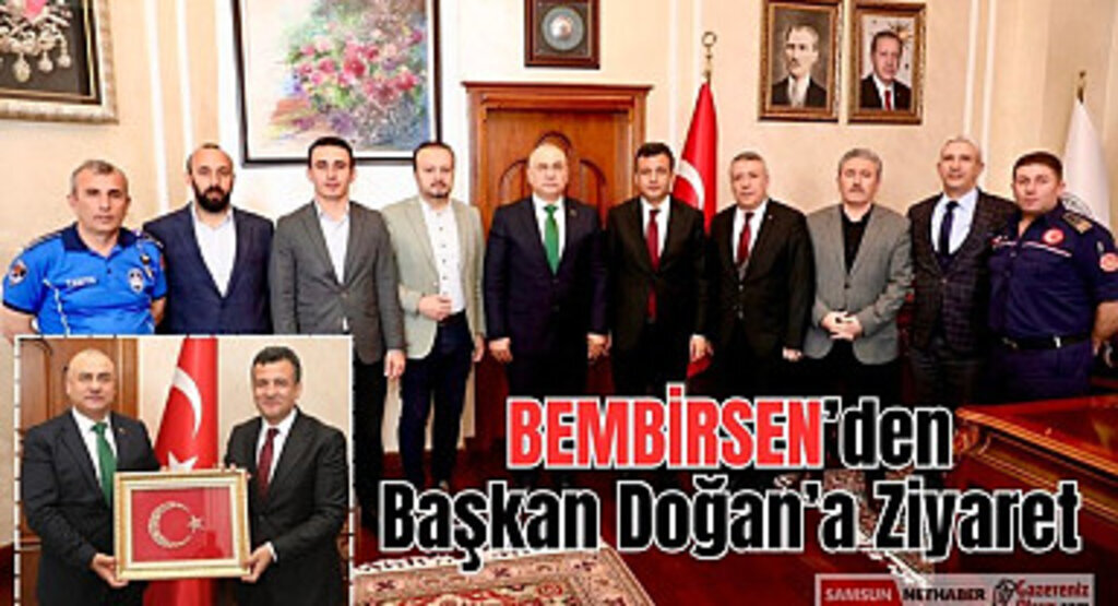 BEMBİRSEN’den Başkan Doğan’a Ziyaret