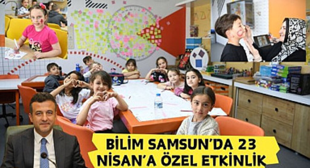 Bilim Samsun’da 23 Nisan’a özel etkinlik