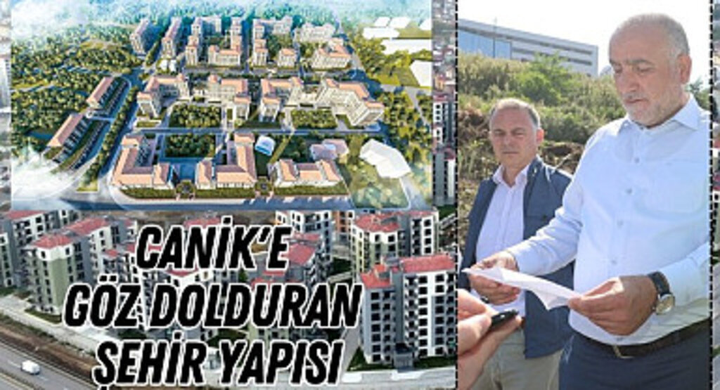 Canik'te Tarihi Dönüşüm: Samsun'un En Büyük Kentsel Dönüşümü Son Hız Devam
