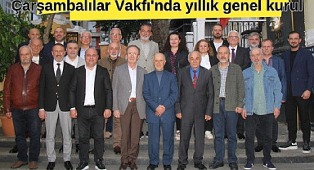 Çarşambalılar Vakfı'nda yıllık genel kurul yapıldı