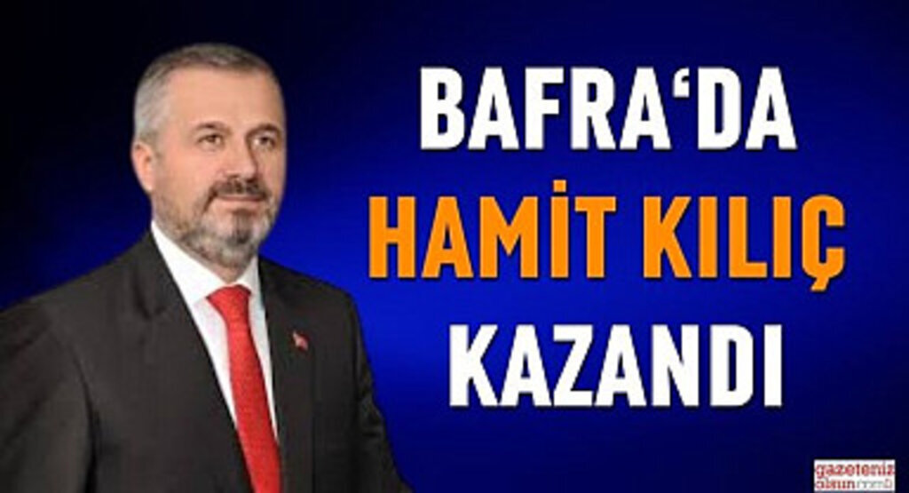 Hamit Kılıç Bafra Belediye Başkanı Oldu