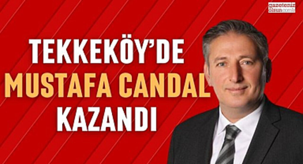 Mustafa Candal Tekkeköy Belediye Başkanı Oldu