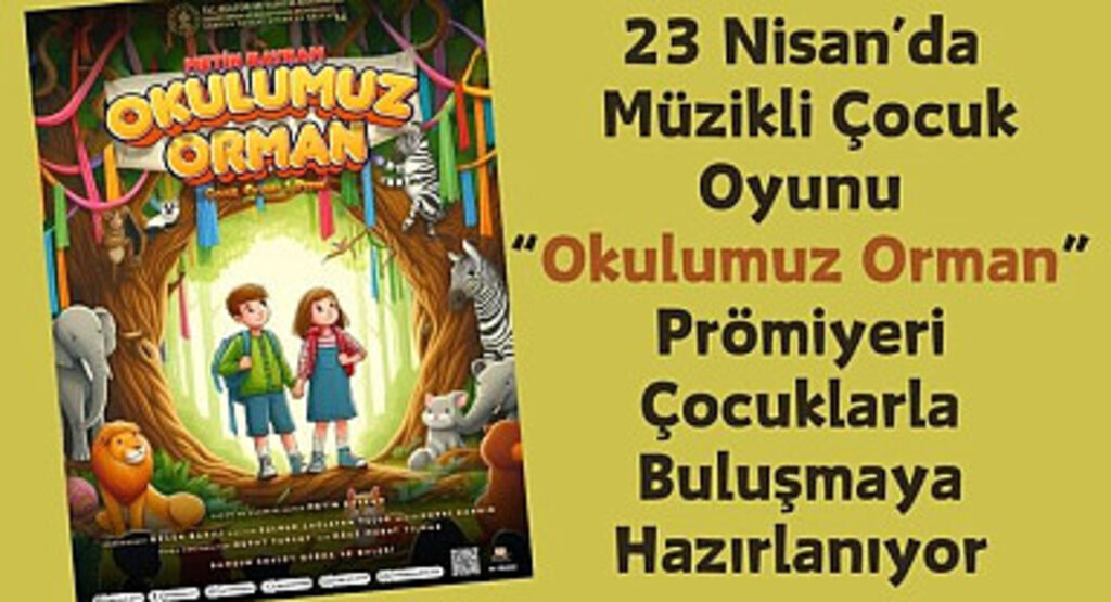 Okulumuz Orman Prömiyeri Çocuklarla Buluşmaya Hazırlanıyor