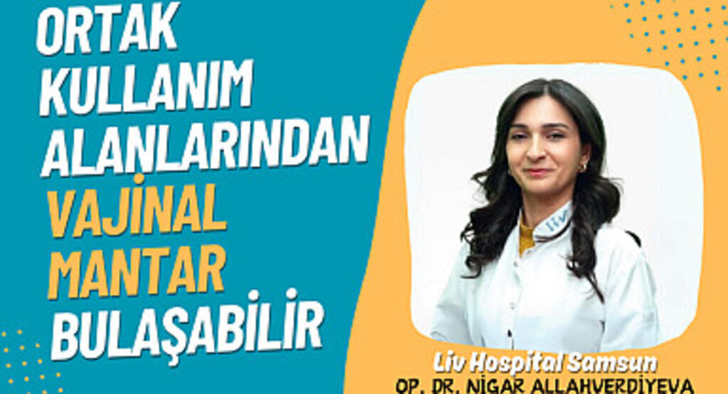 Ortak kullanım alanlarından vajinal mantar bulaşabilir