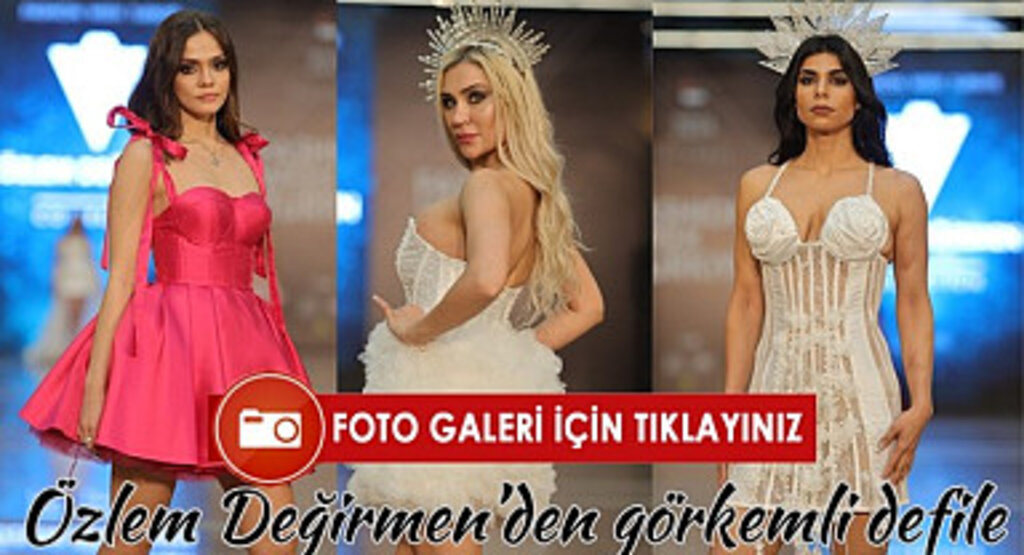 Özlem Değirmen Fashion Week Türkiye’ye damga vurdu