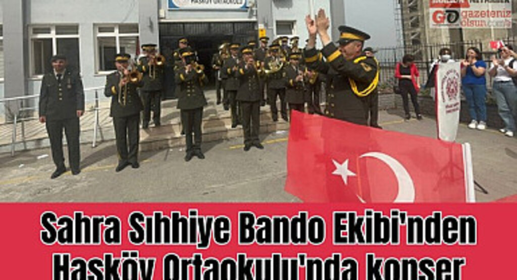 Sahra Sıhhiye Bando Ekibi'nden Hasköy Ortaokulu'nda konser