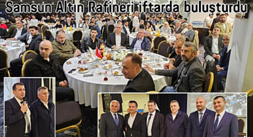 Samsun Altın Rafineri iftarda buluşturdu