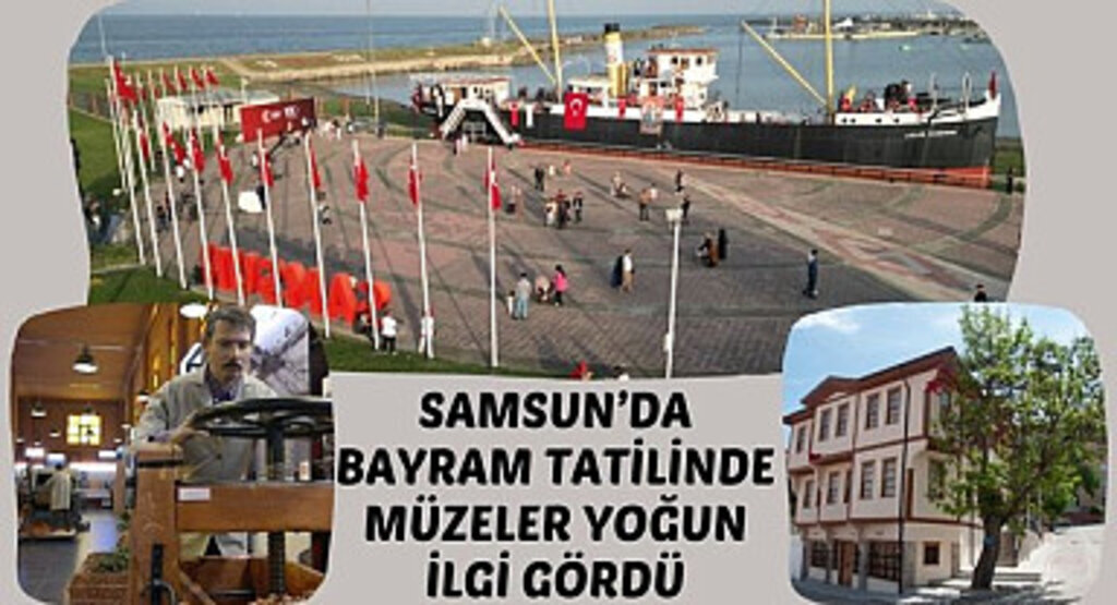 Samsun'da Bayram Tatilinde Müzelere Yoğun İlgi