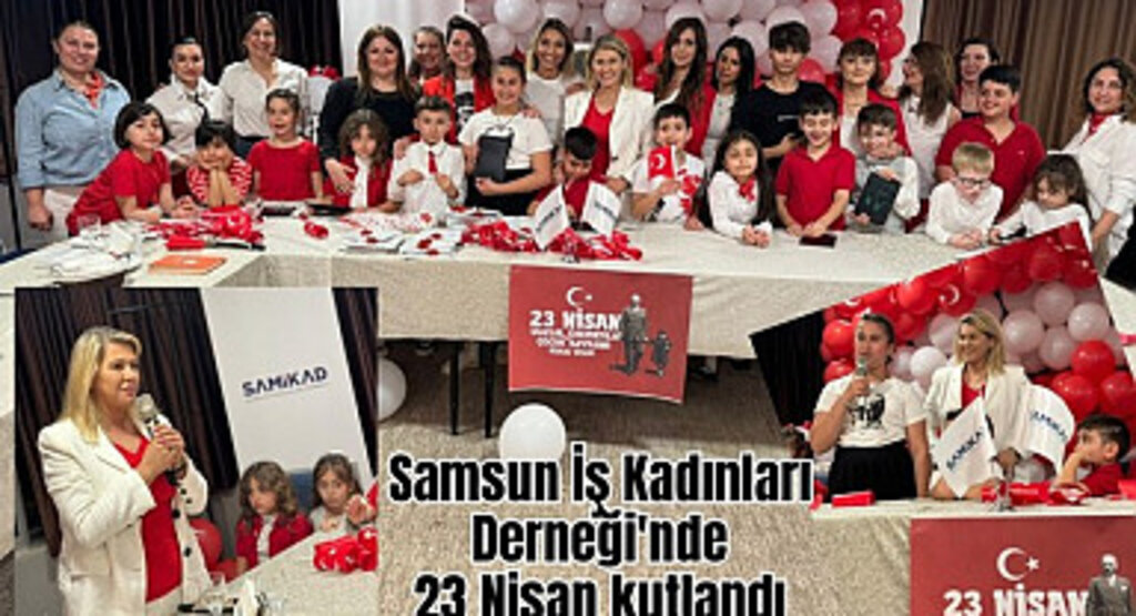 Samsun İş Kadınları Derneği'nde 23 Nisan coşkusu