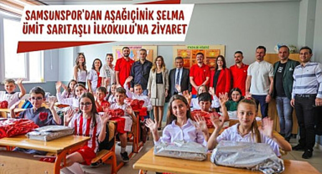 Samsunspor'dan Aşağıçinik Selma Ümit Sarıtaşlı İlkokulu'na Ziyaret