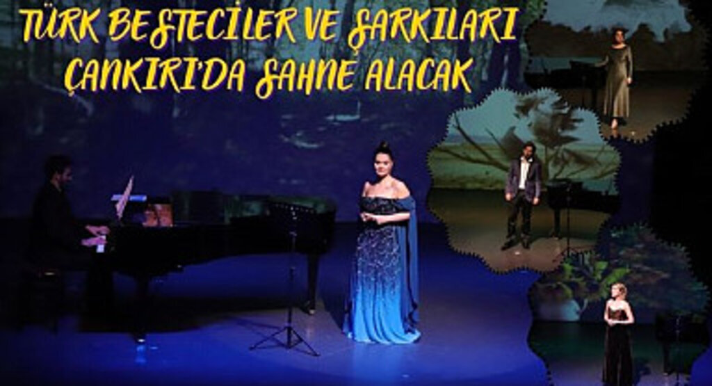 Türk Besteciler ve Şarkıları Çankırı'da Sahne Alacak