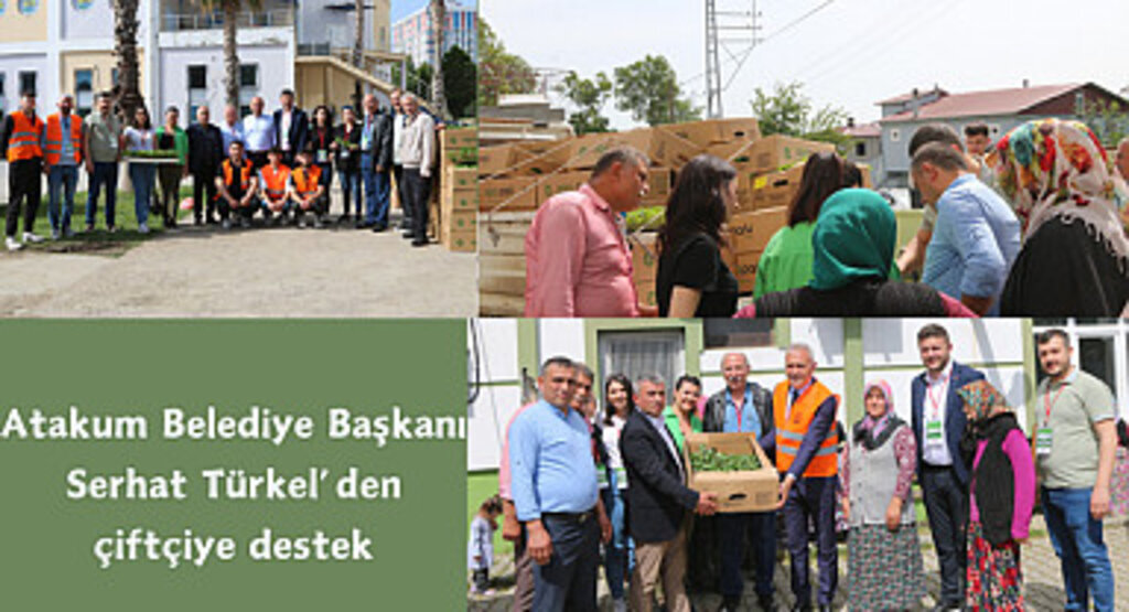 Atakum Belediye Başkanı Serhat Türkel’den çiftçiye destek