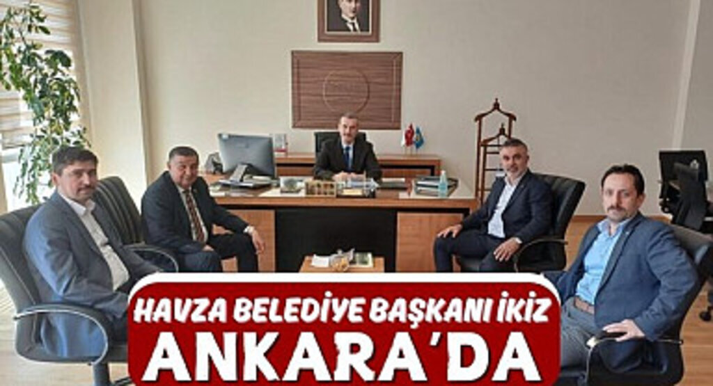 Havza Belediye Başkanı İkiz Ankara’da