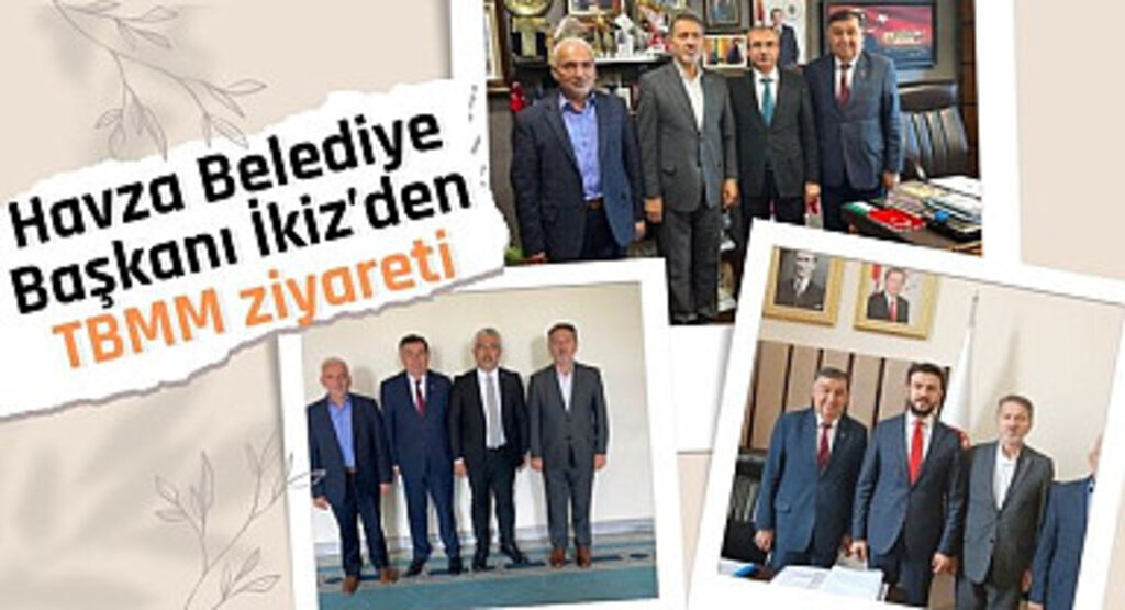 Havza Belediye Başkanı İkiz’den TBMM ziyareti