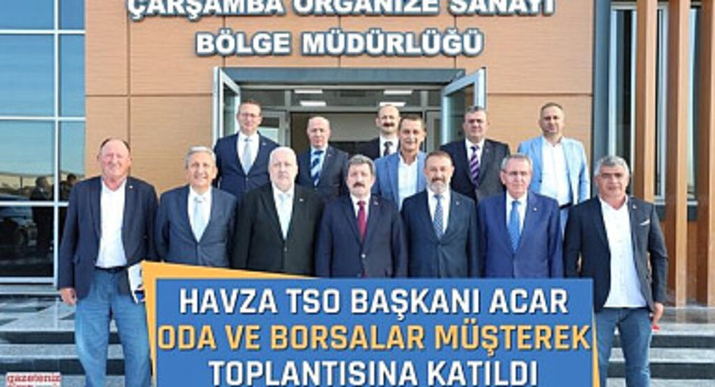 Havza TSO Başkanı Acar Oda ve Borsalar Müşterek Toplantısı Katıldı