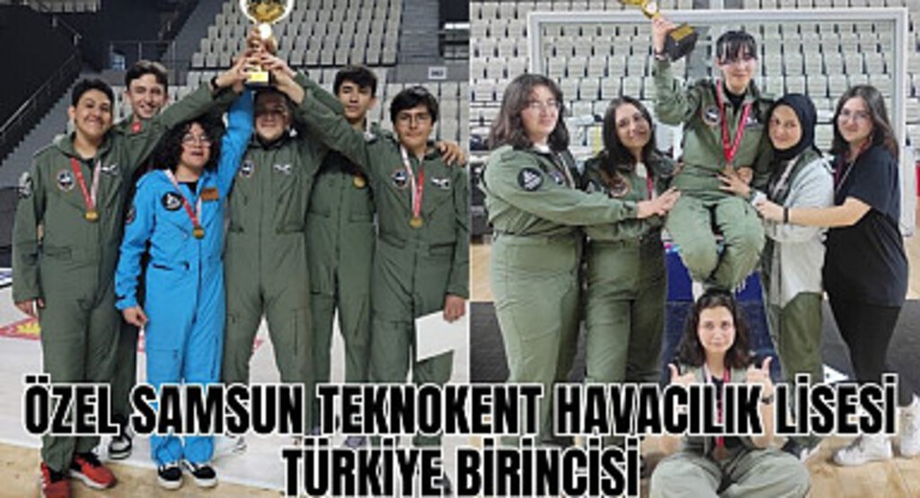 Özel Samsun Teknokent Havacılık Lisesi Türkiye Birincisi