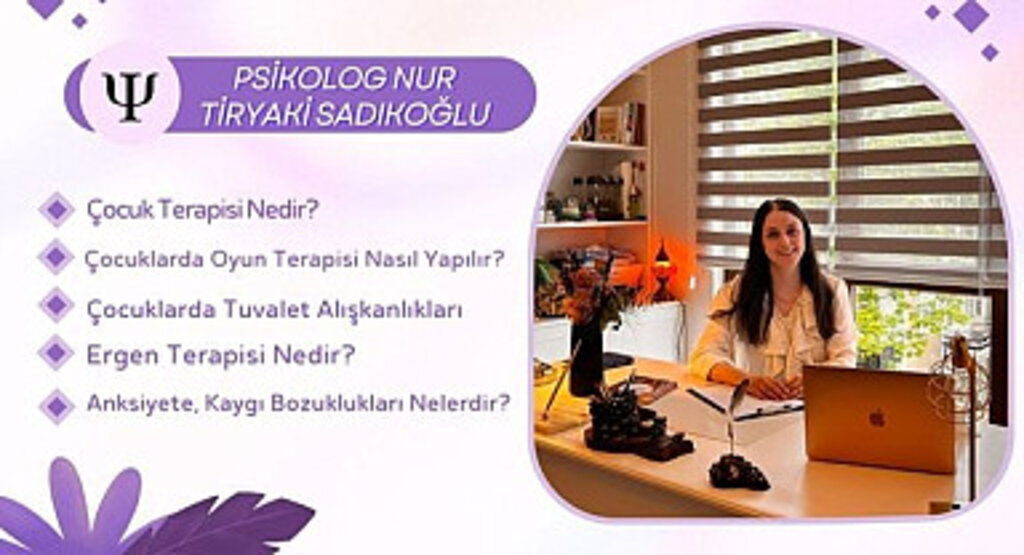 Psikolog Nur Tiryaki Sadıkoğlu Çocuk Terapisi Ergen Terapisi Anksiyete Kaygı Bozuklukları