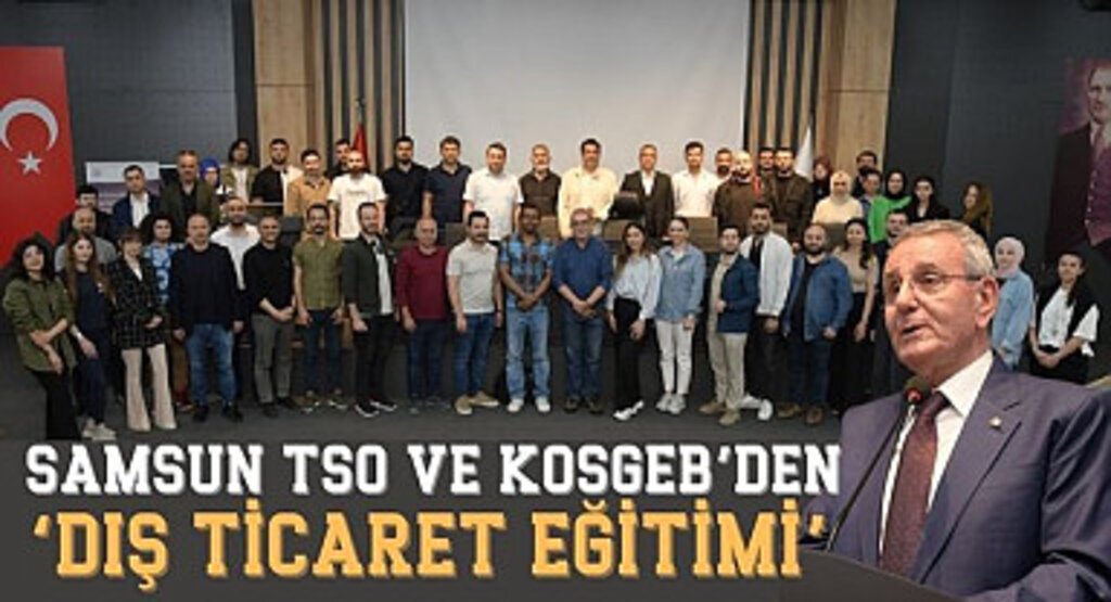 Samsun TSO ve KOSGEB’den Dış Ticaret Eğitimi