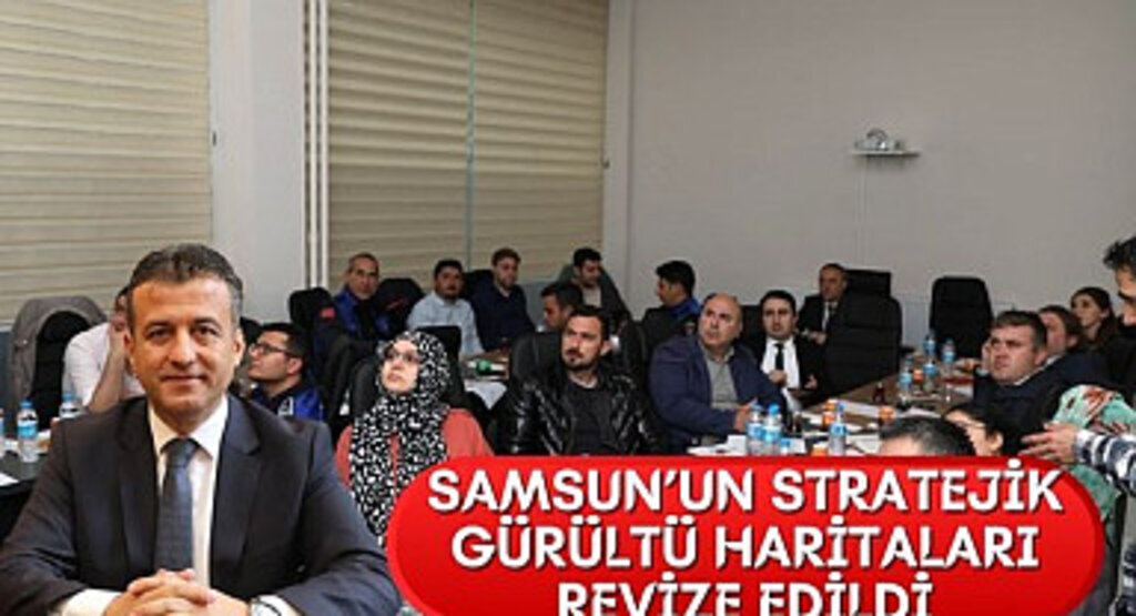 Samsun’un Stratejik Gürültü Haritaları revize edildi