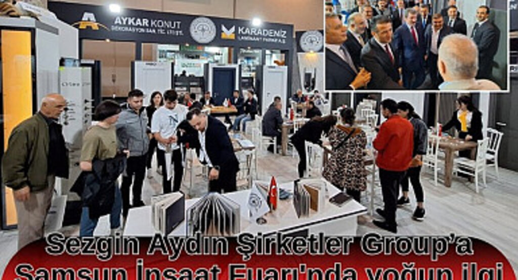 Sezgin Aydın Şirketler Group'a Samsun İnşaat Fuarı'nda yoğun ilgi