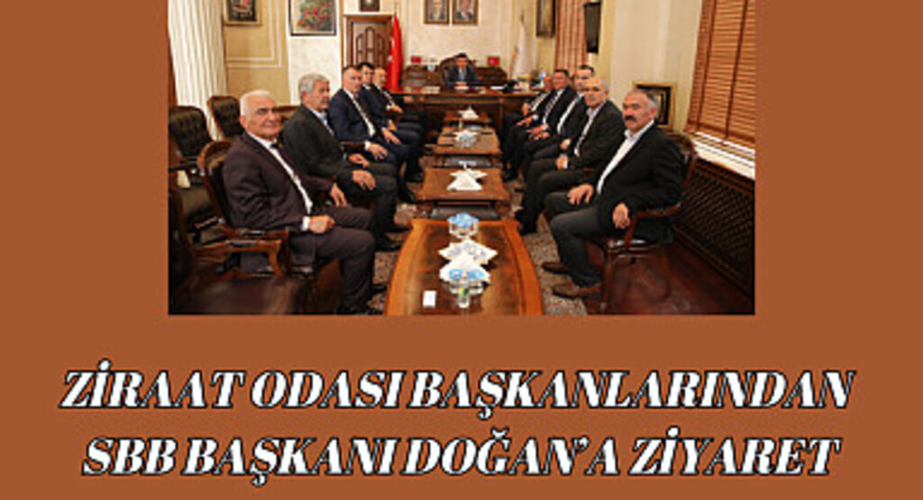 Ziraat Odası Başkanlarından SBB Başkanı Doğan’a ziyaret