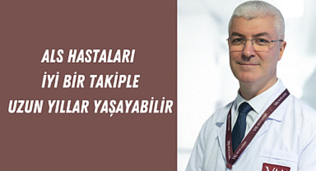 ALS hastaları iyi bir takiple uzun yıllar yaşayabilir
