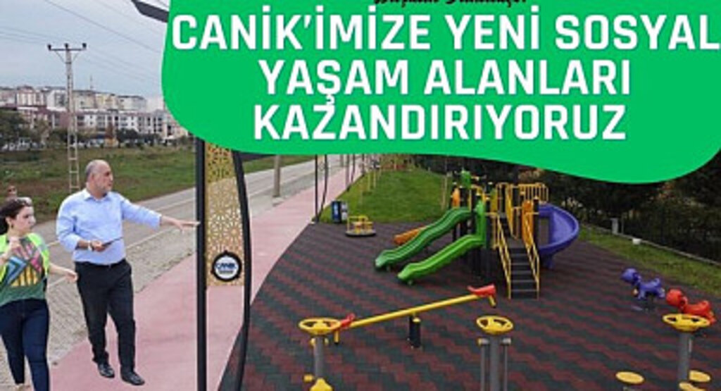 Başkan Sandıkçı: Canik’imize yeni sosyal yaşam alanları kazandırıyoruz 