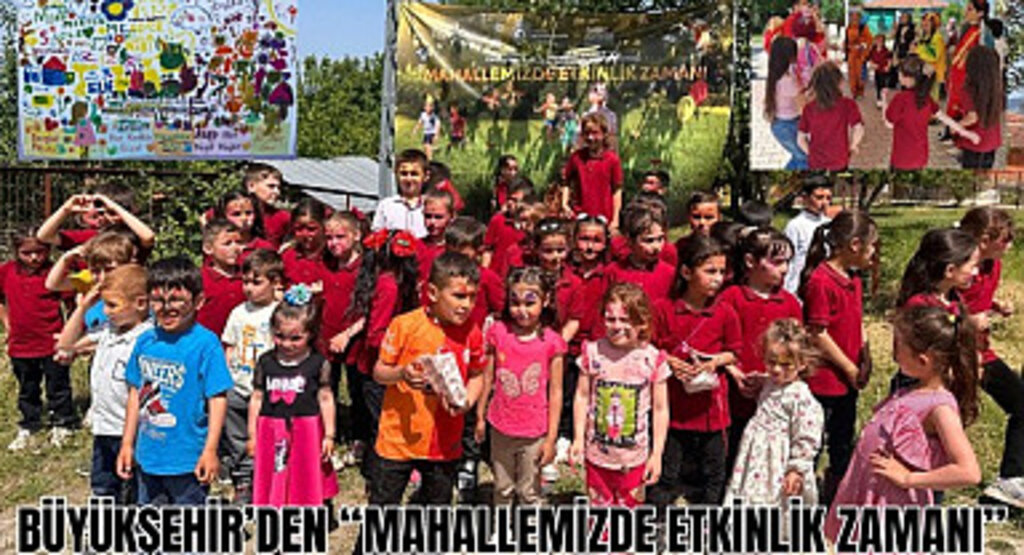 Büyükşehir Belediyesi'nden Mahallemizde Etkinlik Zamanı