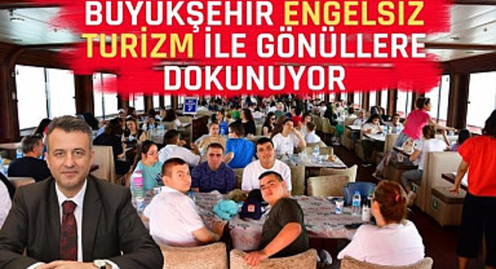 Büyükşehir Engelsiz Turizm İle Gönüllere Dokunuyor
